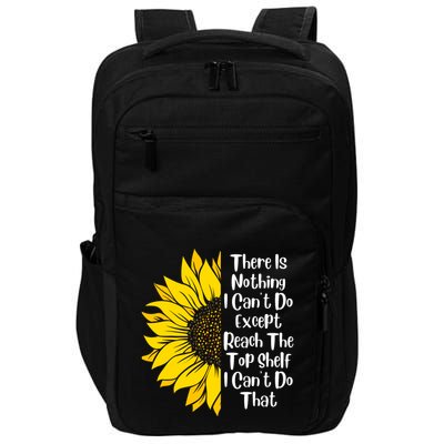 There Is Nothing I Can't Do Except Reach The Top Shelf Impact Tech Backpack