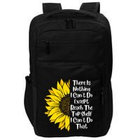 There Is Nothing I Can't Do Except Reach The Top Shelf Impact Tech Backpack