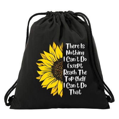There Is Nothing I Can't Do Except Reach The Top Shelf Drawstring Bag