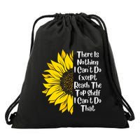 There Is Nothing I Can't Do Except Reach The Top Shelf Drawstring Bag