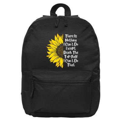 There Is Nothing I Can't Do Except Reach The Top Shelf 16 in Basic Backpack