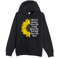There Is Nothing I Can't Do Except Reach The Top Shelf Premium Pullover Hoodie