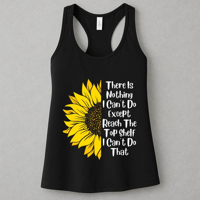 There Is Nothing I Can't Do Except Reach The Top Shelf Womens Tank Top
