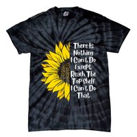 There Is Nothing I Can't Do Except Reach The Top Shelf Tie-Dye T-Shirt