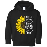 There Is Nothing I Can't Do Except Reach The Top Shelf Toddler Hoodie