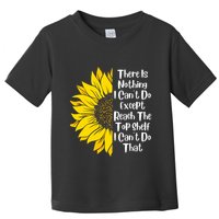 There Is Nothing I Can't Do Except Reach The Top Shelf Toddler T-Shirt