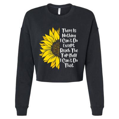 There Is Nothing I Can't Do Except Reach The Top Shelf Cropped Pullover Crew