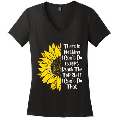There Is Nothing I Can't Do Except Reach The Top Shelf Women's V-Neck T-Shirt