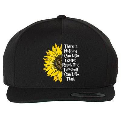 There Is Nothing I Can't Do Except Reach The Top Shelf Wool Snapback Cap
