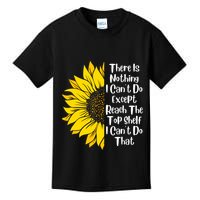 There Is Nothing I Can't Do Except Reach The Top Shelf Kids T-Shirt