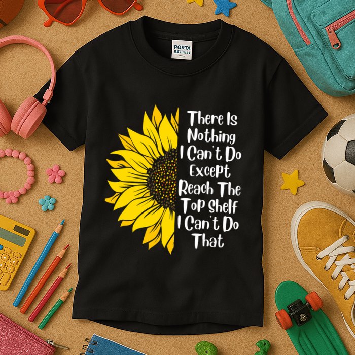 There Is Nothing I Can't Do Except Reach The Top Shelf Kids T-Shirt