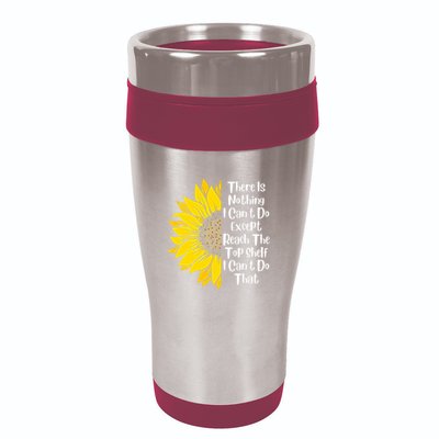 There Is Nothing I Can't Do Except Reach The Top Shelf 16oz Travel Tumbler