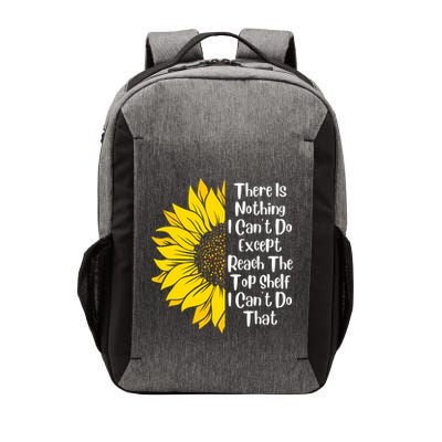 There Is Nothing I Can't Do Except Reach The Top Shelf Vector Backpack