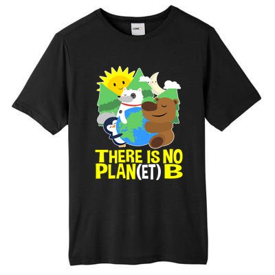 There Is No Plan B Everyday Is Earth Day Mother Earth Meaningful Gift Tall Fusion ChromaSoft Performance T-Shirt