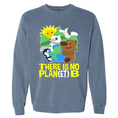 There Is No Plan B Everyday Is Earth Day Mother Earth Meaningful Gift Garment-Dyed Sweatshirt