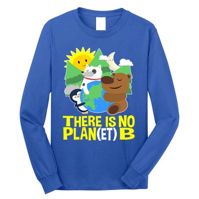 There Is No Plan B Everyday Is Earth Day Mother Earth Meaningful Gift Long Sleeve Shirt