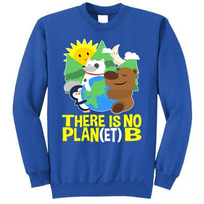 There Is No Plan B Everyday Is Earth Day Mother Earth Meaningful Gift Sweatshirt