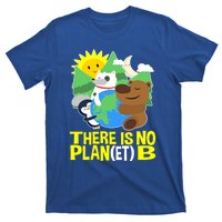 There Is No Plan B Everyday Is Earth Day Mother Earth Meaningful Gift T-Shirt