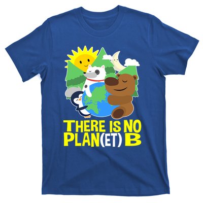 There Is No Plan B Everyday Is Earth Day Mother Earth Meaningful Gift T-Shirt