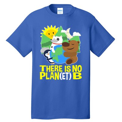 There Is No Plan B Everyday Is Earth Day Mother Earth Meaningful Gift Tall T-Shirt