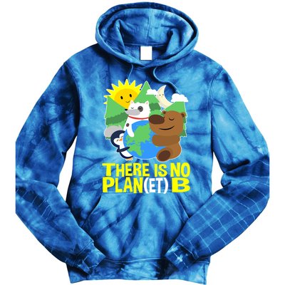 There Is No Plan B Everyday Is Earth Day Mother Earth Meaningful Gift Tie Dye Hoodie