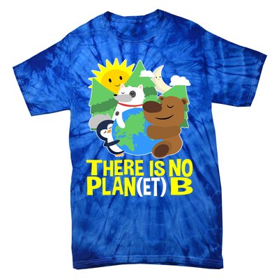 There Is No Plan B Everyday Is Earth Day Mother Earth Meaningful Gift Tie-Dye T-Shirt