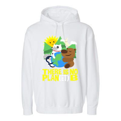 There Is No Plan B Everyday Is Earth Day Mother Earth Meaningful Gift Garment-Dyed Fleece Hoodie