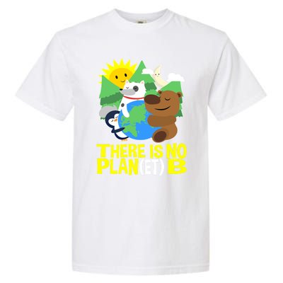 There Is No Plan B Everyday Is Earth Day Mother Earth Meaningful Gift Garment-Dyed Heavyweight T-Shirt