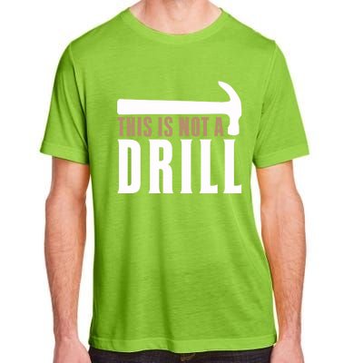 This Is Not A Drill Funny Hammer Pun Dad Joke Cute Gift Adult ChromaSoft Performance T-Shirt