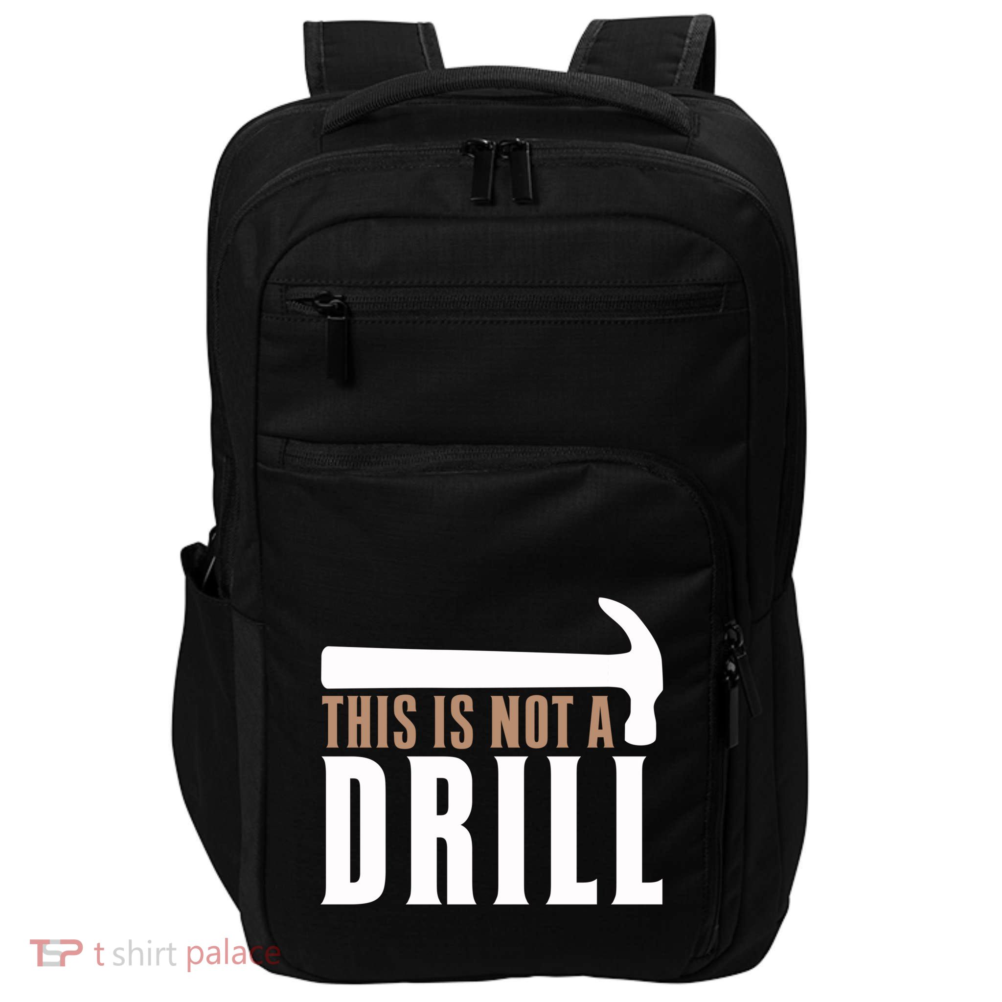 This Is Not A Drill Funny Hammer Pun Dad Joke Cute Gift Impact Tech Backpack