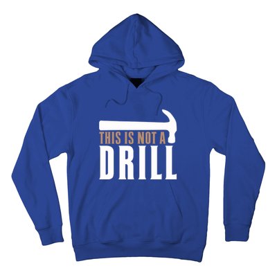 This Is Not A Drill Funny Hammer Pun Dad Joke Cute Gift Hoodie