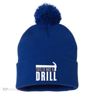 This Is Not A Drill Funny Hammer Pun Dad Joke Cute Gift Pom Pom 12in Knit Beanie