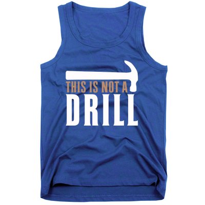 This Is Not A Drill Funny Hammer Pun Dad Joke Cute Gift Tank Top