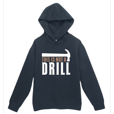 This Is Not A Drill Funny Hammer Pun Dad Joke Cute Gift Urban Pullover Hoodie