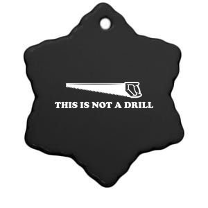 This Is Not A Drill Funny Dad Joke Funny Gift Ceramic Star Ornament