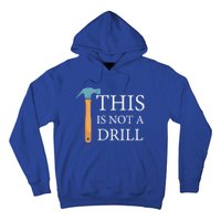 This Is Not A Drill Funny Hammer Repair Dad Joke Gift Hoodie