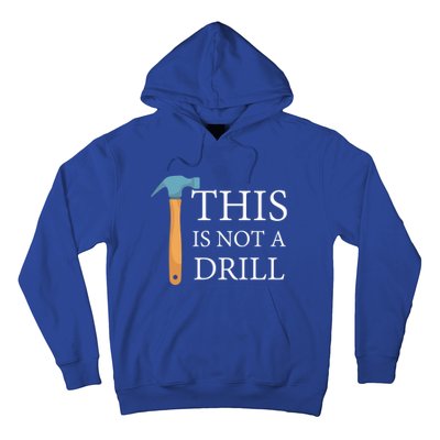 This Is Not A Drill Funny Hammer Repair Dad Joke Gift Hoodie