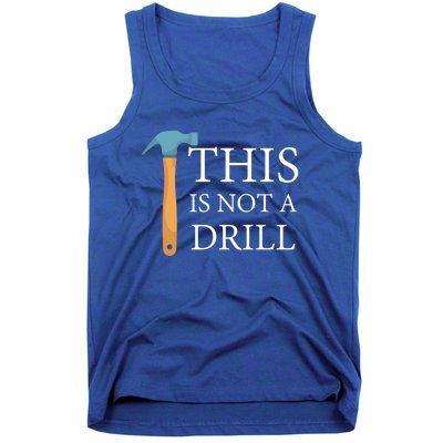 This Is Not A Drill Funny Hammer Repair Dad Joke Gift Tank Top