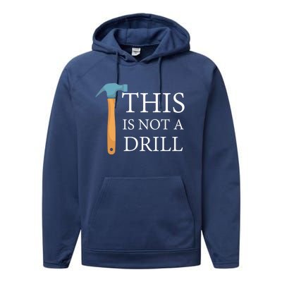 This Is Not A Drill Funny Hammer Repair Dad Joke Gift Performance Fleece Hoodie