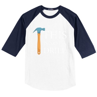 This Is Not A Drill Funny Hammer Repair Dad Joke Gift Baseball Sleeve Shirt