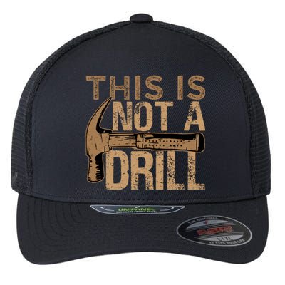 This Is Not A Drill Funny Car Mechanic Gift Flexfit Unipanel Trucker Cap