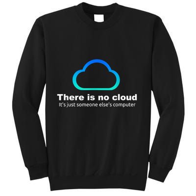 There Is No Cloud. ItS Just Someone ElseS Computer Sweatshirt