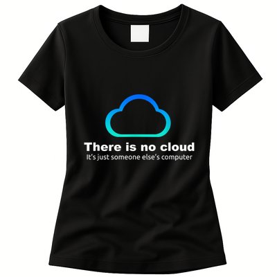 There Is No Cloud. ItS Just Someone ElseS Computer Women's T-Shirt