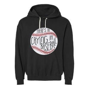 There Is No Crying In Baseball Funny Sports Ball Game Garment-Dyed Fleece Hoodie