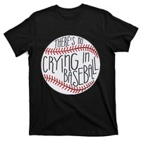 There Is No Crying In Baseball Funny Sports Ball Game T-Shirt