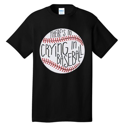 There Is No Crying In Baseball Funny Sports Ball Game Tall T-Shirt