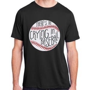 There Is No Crying In Baseball Funny Sports Ball Game Adult ChromaSoft Performance T-Shirt