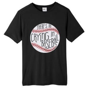 There Is No Crying In Baseball Funny Sports Ball Game Tall Fusion ChromaSoft Performance T-Shirt