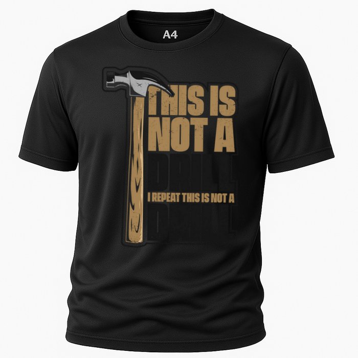 This Is Not A Drill Cabinetmaker Woodturner Joiner Carpenter Cute Gift Cooling Performance Crew T-Shirt