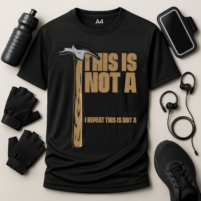 This Is Not A Drill Cabinetmaker Woodturner Joiner Carpenter Cute Gift Cooling Performance Crew T-Shirt